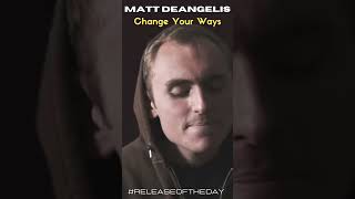 Matt DeAngelis - Change Your Ways