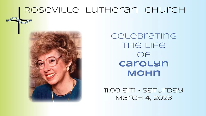 Celebrating the Life of Carolyn Mohn - 11:00 am, S...