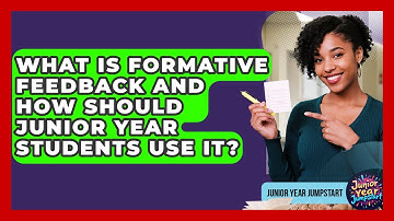 What Is Formative Feedback And How Should Junior Year Students Use It? - Junior Year Jumpstart
