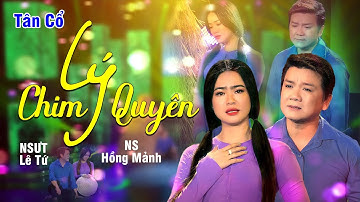 Tân Cổ Lý Chim Quyên - Hồng Mảnh & NSƯT Lê Tứ