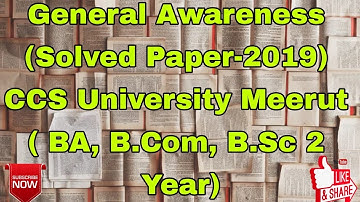 General Awareness (Solved Paper-2019) CCS University Meerut ( BA, B.Com, B.Sc 2 Year)