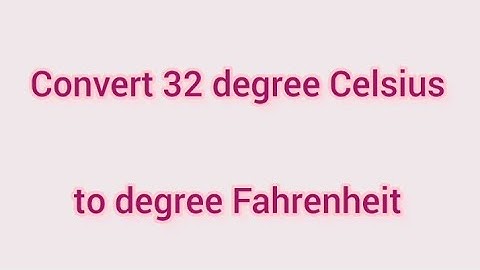 Convert 32 degree Celsius to degree Fahrenheit | Learnmaths