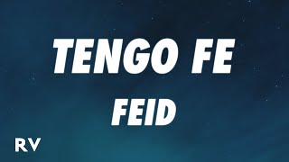 Video thumbnail of "Feid - TENGO FE (Letra/Lyrics)"