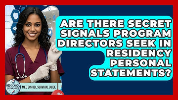 Are There Secret Signals Program Directors Seek In Residency Personal Statements?