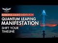 Quantum leaping  manifestation  powerful  hypnotic guided meditation