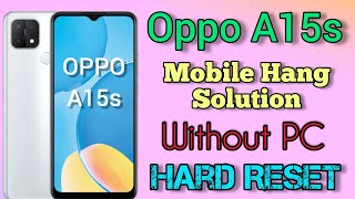 Oppo A15s Hard Reset | Android Mobile Hang Solution | Without PC | Mobile Hang Kar Raha Hai Solution