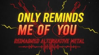   Only Reminds Me Of You  Rick Price reimagined Alternative Metal  Astig Radio