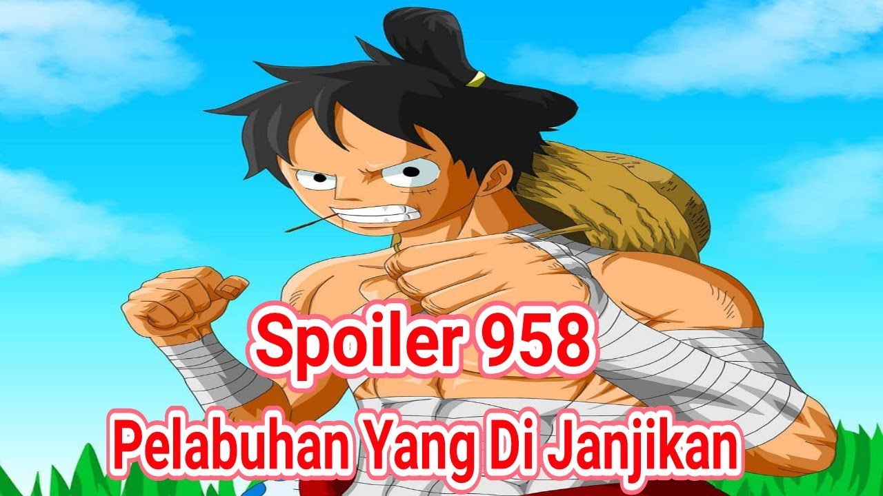 Spoiler One Piece 958 Pelabuhan Yang Di Janjikan Spolier958 Chapter958 Pelabuhanygdijanjikan Youtube