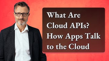 What Are Cloud APIs? How Apps Talk to the Cloud