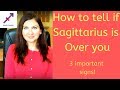 How to Tell if Sagittarius is Over You