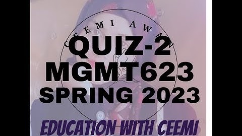 MGMT623 Quiz 2- Spring 2023 @educationwithceemi