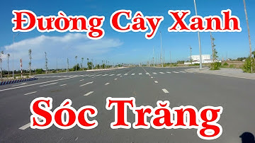 Đường Cây Xanh Sóc Trăng - Đường Vành Đai 2 |Cảm Nhận Cuộc Sống|