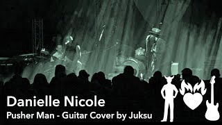 Danielle Nicole - Pusher Man Guitar Cover by Juksu