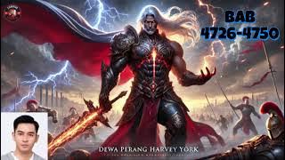 BAB 4726-4750 | DEWA PERANG, HARVEY YORK