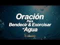 Oracin para exorcizar el aguaoracin para bendecir el agua sandra parra