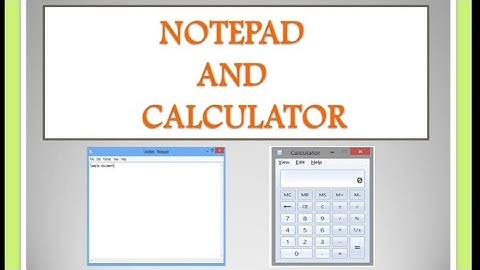 CLASS II: NOTEPAD AND CALCULATOR (PART I)