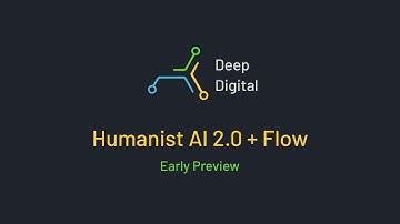 Humanist AI 2.0 + Flow - AI Orchestration - By Deep Digital
