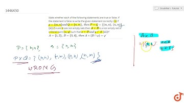 State whether each of the following statements are true or false. If the   statement is false