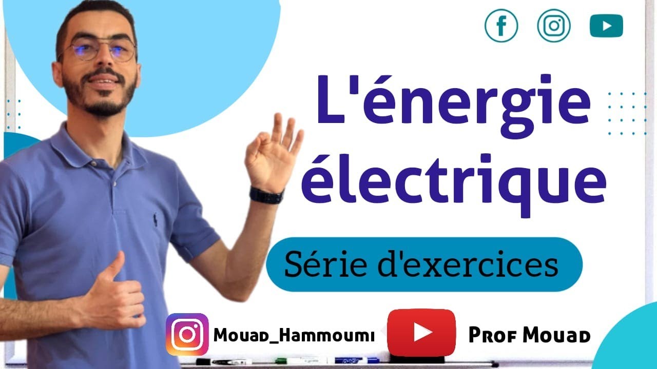 3AC: L'énergie électrique __ Série d'exercices 🔥🔥 الاستعداد الجيد للامتحان الجهوي