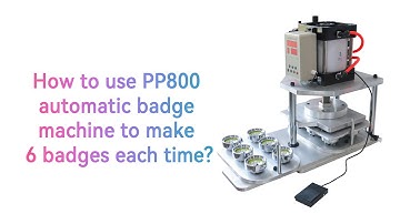 How to make 6 Button Badges per time using PP800 Automatic Button Machine