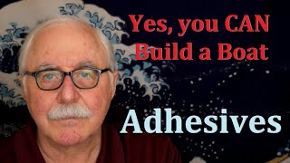 Yes You Can Build a Boat #16: Boat Building Adhesives