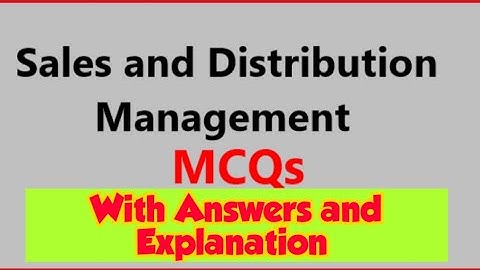 Sales Management MCQs / Sales and Distribution Network Management MCQs