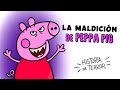 La maldición de Peppa Pig ¿Te atreves a verlo? 🐷 Historia de Terror | Qué Asco Mi Vida