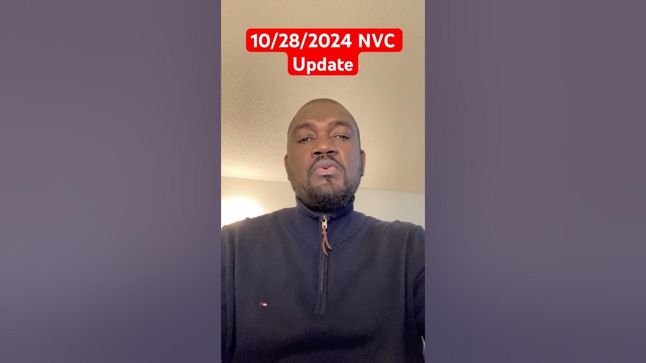 10 28 2024 nvc updates usa immigration uscis nvc youtube