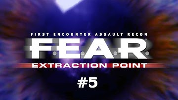 F.E.A.R. Extraction Point (Ep. 5)