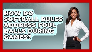 How Do Softball Rules Address Foul Balls During Games? | Softball Basics and Beyond News