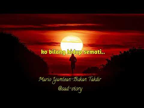 Mario Yamlean-Bukan Takdir[lirik]