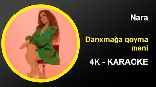 Nara - Darixmağa Qoyma Məni - Karaoke 4k