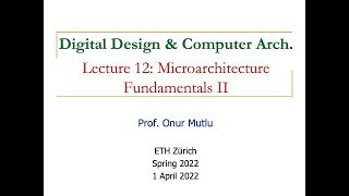Famous Digital Design & Computer Architecture - Lecture 12: Microarchitecture Fundamentals II (Spring 2022) Wealth