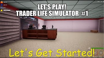 Opening Shop!    Trader Life Simulator    Let