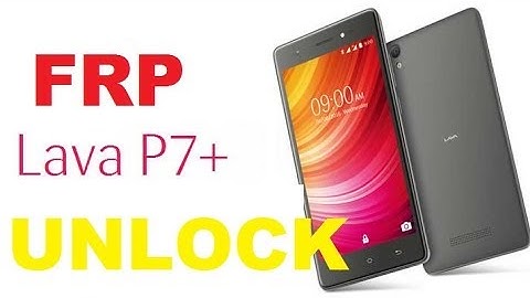 LAVA P7 PLUS FRP UNLOCK SOLUTION