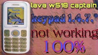 #Lava w 518# Lava W 518 captain keypad 1.4.7.* not working problem solution by NaamTechnology
