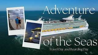 Travel day & Boarding day!  Royal Caribbean Adventure of the seas