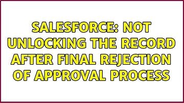 Salesforce: Not Unlocking the record after final rejection of approval process