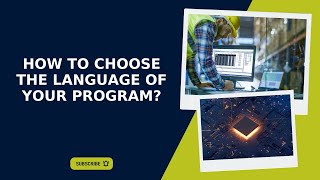 How To Choose The Language Of Your Program?