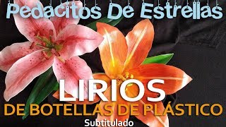 LIRIOS HECHOS CON BOTELLAS PLÁSTICAS. Manualidades recicladas  (subtitulado)