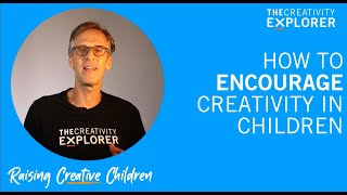 How to encourage creativity in children: When a child asks a question, do not give the answer.