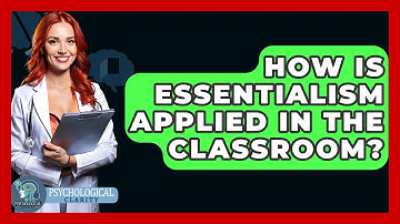 How Is Essentialism Applied In The Classroom? - Philosophy Beyond