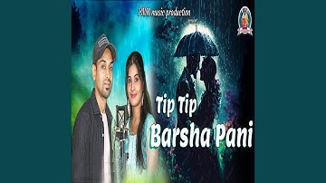 Tip Tip Barsha Pani