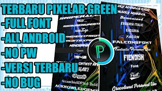 PIXELAB GREEN MOD APK VERSI TERBARU || NO BUG NO PW ALL ANDROID FULL FONT🤯🤫