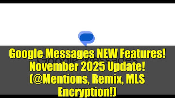 Google Messages NEW Features! November 2025 Update! (@Mentions, Remix, MLS Encryption!)
