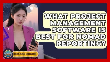 What Project Management Software Is Best For Nomad Reporting? - Digital Nomad Success Guide