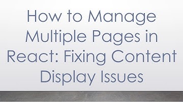 How to Manage Multiple Pages in React: Fixing Content Display Issues