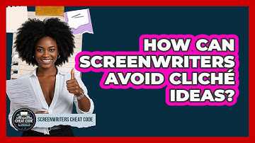 How Can Screenwriters Avoid Cliché Ideas? - Screenwriter