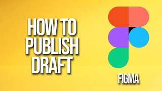 How To Publish Draft Figma Tutorial