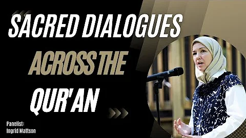 Ingrid Mattson: Sacred Dialogues Across the Qur'an...